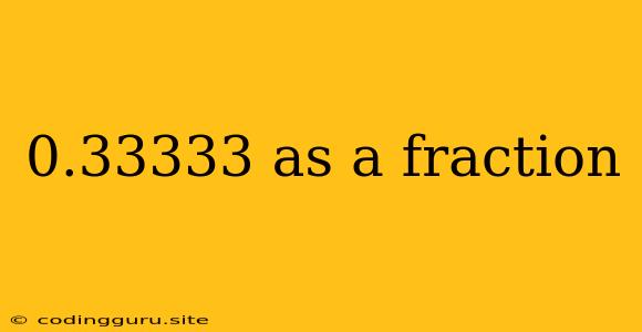 0.33333 As A Fraction