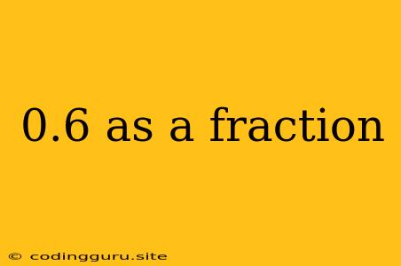 0.6 As A Fraction