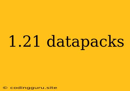 1.21 Datapacks