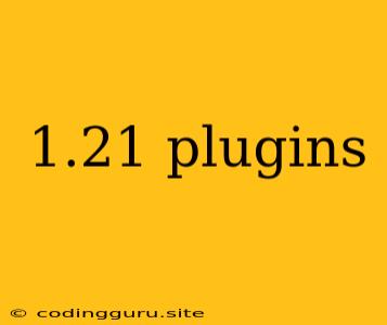 1.21 Plugins