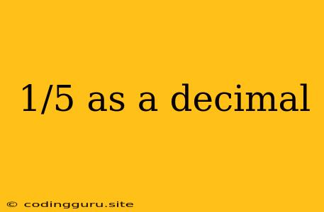 1/5 As A Decimal