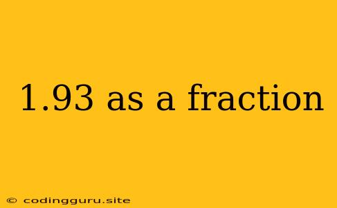 1.93 As A Fraction