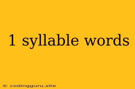 1 Syllable Words