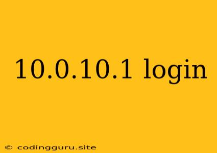 10.0.10.1 Login