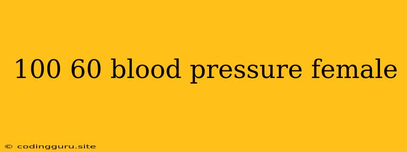 100 60 Blood Pressure Female