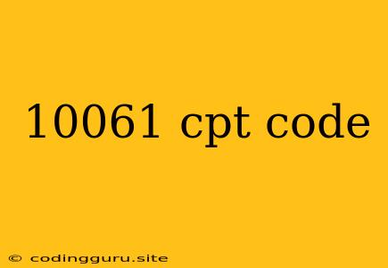 10061 Cpt Code