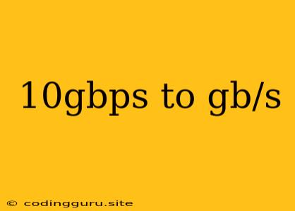 10gbps To Gb/s