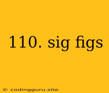 110. Sig Figs