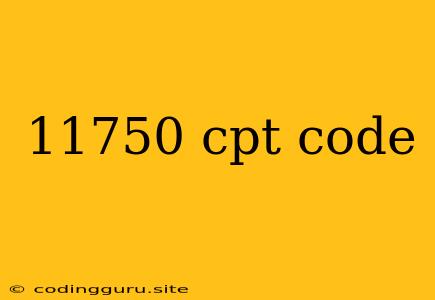 11750 Cpt Code