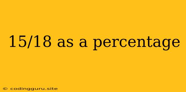 15/18 As A Percentage