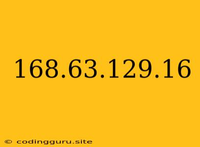 168.63.129.16