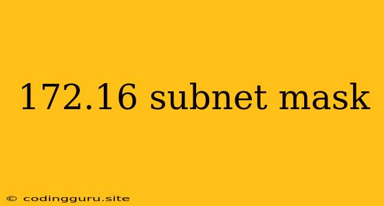 172.16 Subnet Mask