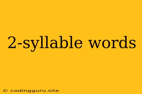 2-syllable Words