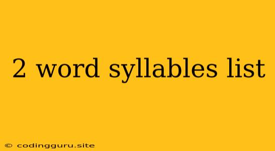 2 Word Syllables List