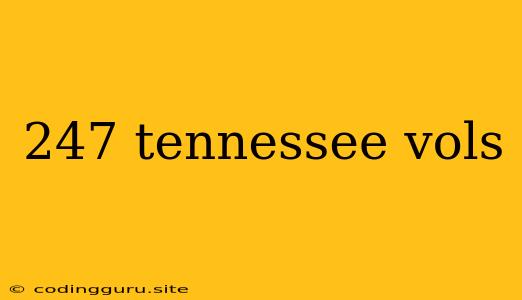 247 Tennessee Vols