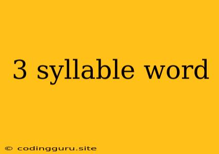 3 Syllable Word