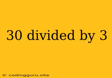 30 Divided By 3