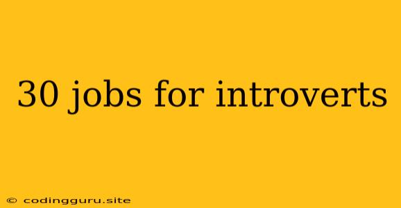 30 Jobs For Introverts