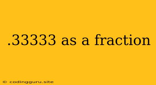 .33333 As A Fraction