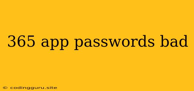 365 App Passwords Bad