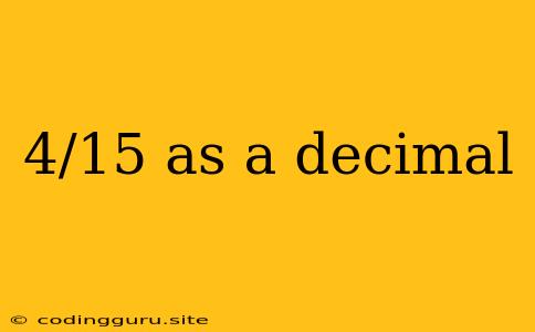 4/15 As A Decimal