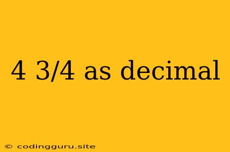 4 3/4 As Decimal