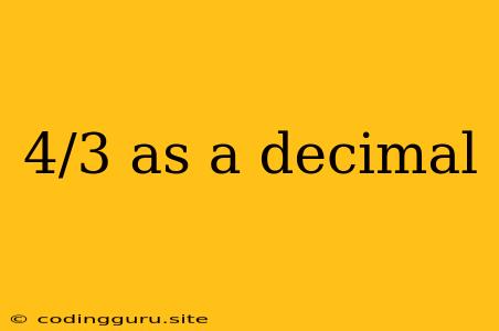 4/3 As A Decimal