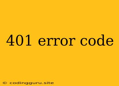 401 Error Code