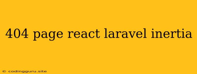 404 Page React Laravel Inertia