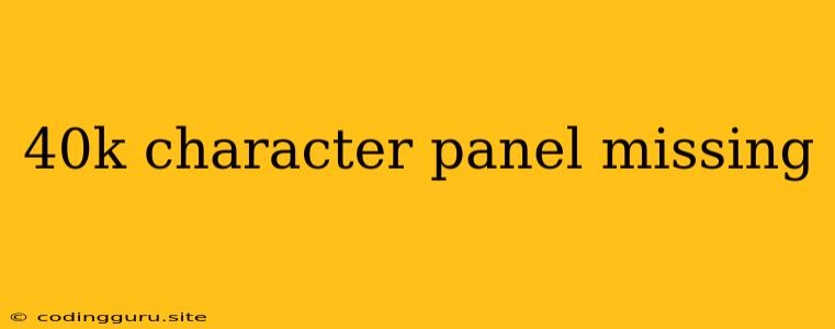 40k Character Panel Missing