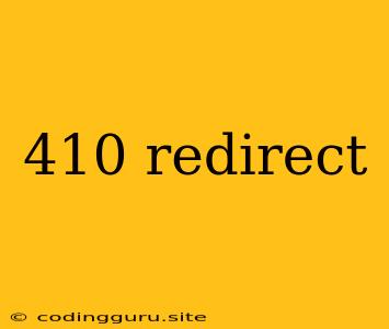 410 Redirect