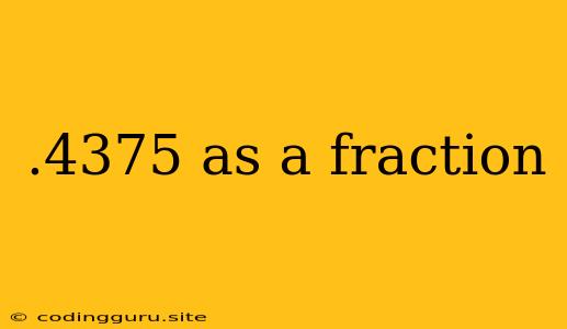 .4375 As A Fraction