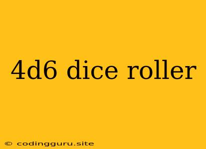 4d6 Dice Roller