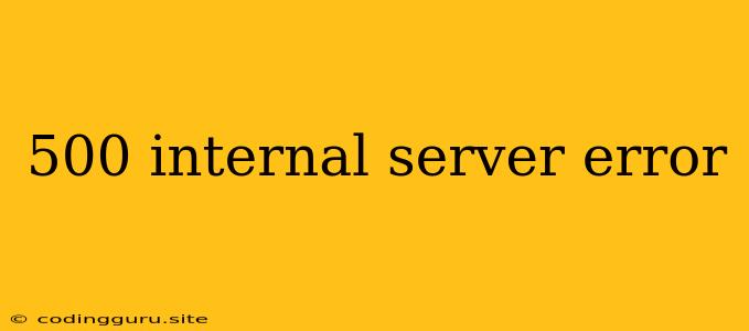 500 Internal Server Error