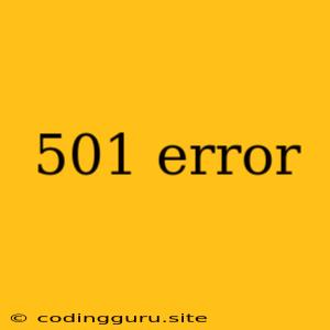 501 Error