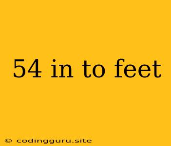 54 In To Feet