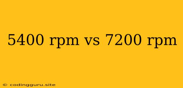 5400 Rpm Vs 7200 Rpm