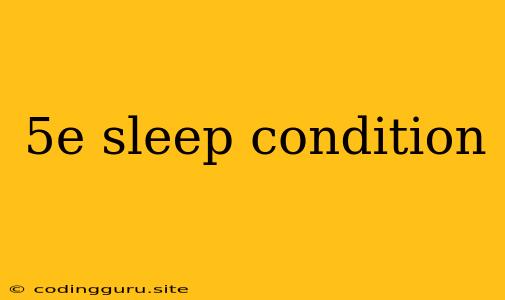 5e Sleep Condition