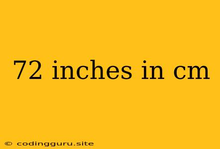 72 Inches In Cm