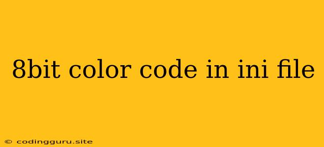 8bit Color Code In Ini File