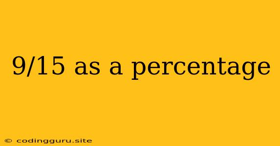 9/15 As A Percentage