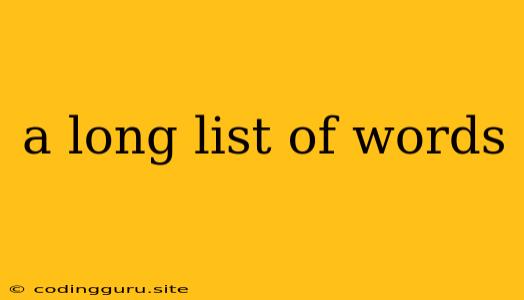 A Long List Of Words