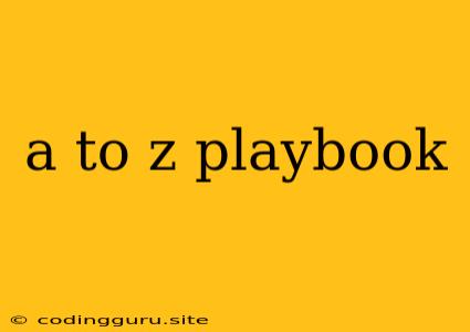 A To Z Playbook