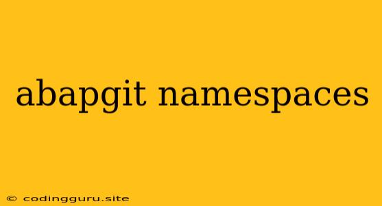 Abapgit Namespaces