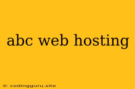 Abc Web Hosting