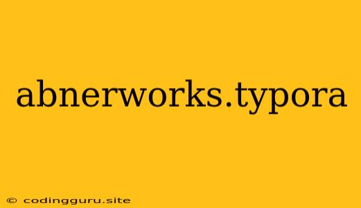 Abnerworks.typora