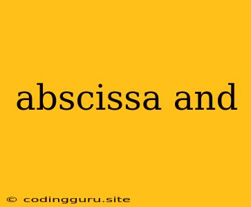 Abscissa And