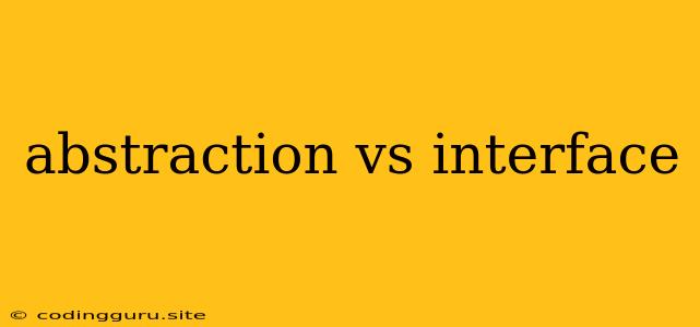 Abstraction Vs Interface