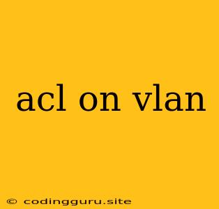 Acl On Vlan