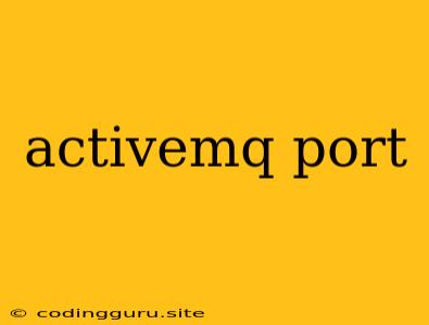 Activemq Port